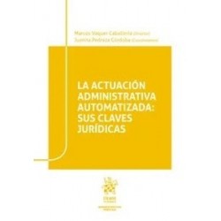 La Actuación Administrativa Automatizada: sus claves jurídicas