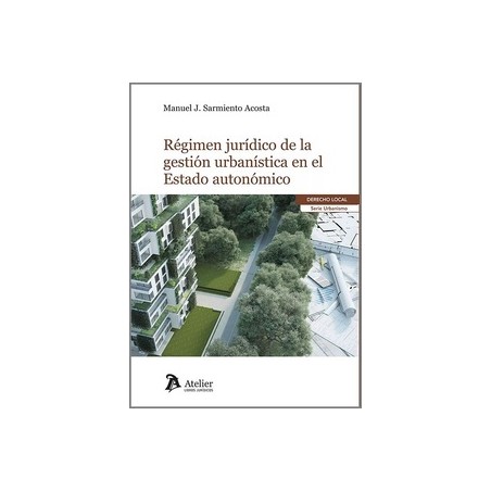 Régimen jurídico de la gestión urbanística en el estado autonómico