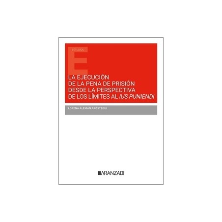 La ejecución de la pena de prisión desde la perspectiva de los límites al ius puniendi