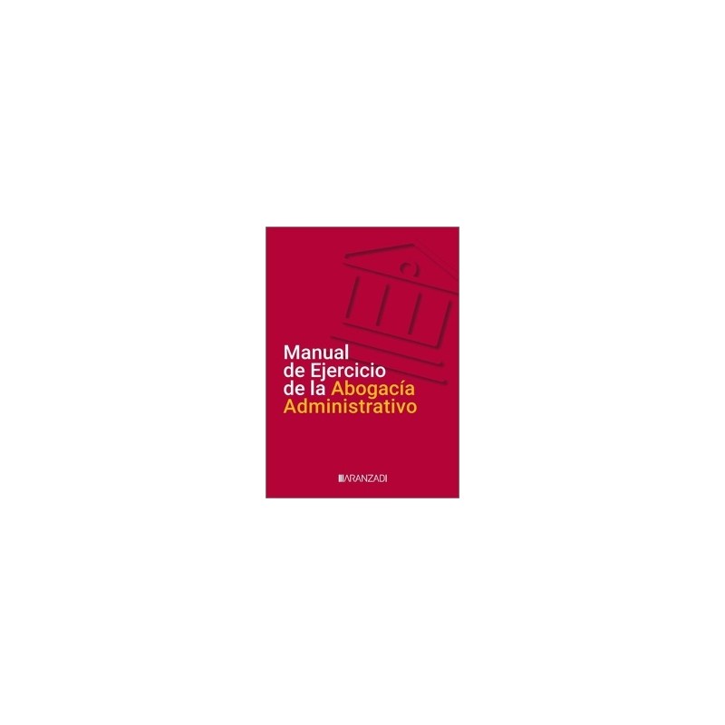 Manual de Ejercicio de la Abogacía Administrativo