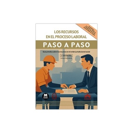 Los recursos en el proceso laboral. Paso a paso "Guía práctica sobre los recursos en el orden jurisdiccional social"