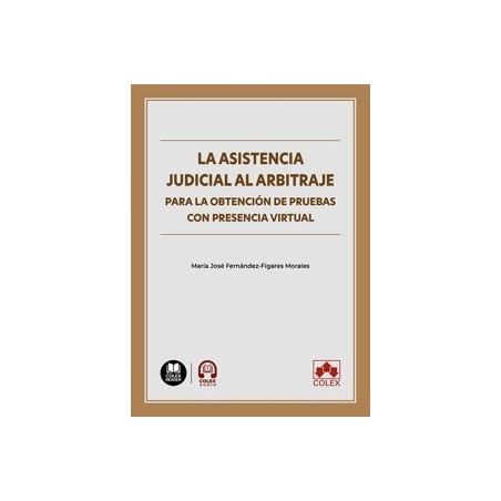 La asistencia judicial al arbitraje para la obtención de pruebas con presencia virtual