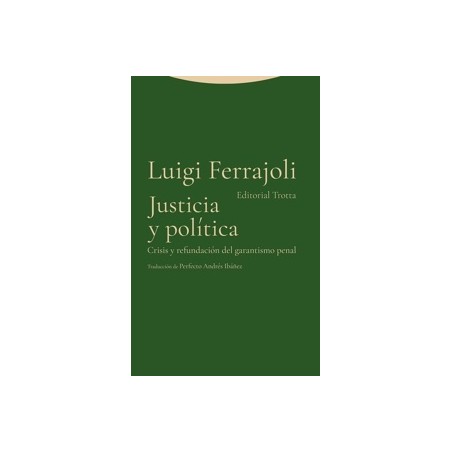 Justicia y política "Crisis y refundación del garantismo penal"