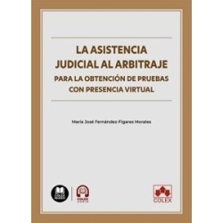 La asistencia judicial al arbitraje para la obtención de pruebas con presencia virtual