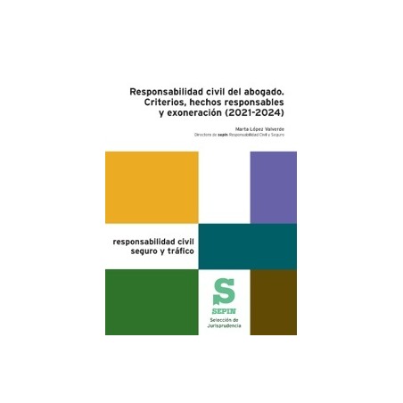 Responsabilidad civil del abogado. Criterios, hechos responsables y exoneración (2021-2024)