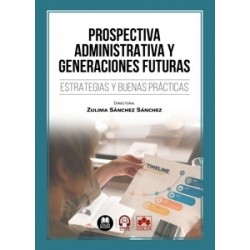 Prospectiva administrativa y generaciones futuras "Estrategias y buenas prácticas"
