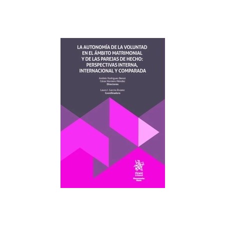 La autonomía de la voluntad en el ámbito matrimonial y de las parejas de hecho "perspectivas interna, internacional comparada"