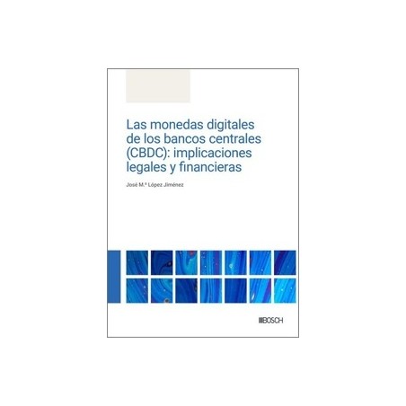 Las monedas digitales de los bancos centrales (CBDC): implicaciones legales y financieras