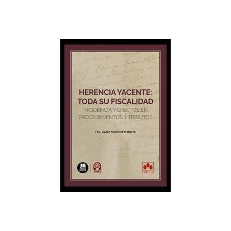 Herencia yacente: toda su fiscalidad "Incidencia y efectos en procedimientos y tributos"