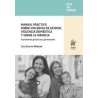 Manual práctico sobre violencia de género, violencia doméstica y sobre la infancia. Cuestiones prácticas y proce