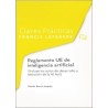 REGLAMENTO UE DE INTELIGENCIA ARTIFICIAL "Incluye los actos de desarrollo y ejecución de la AI Act"