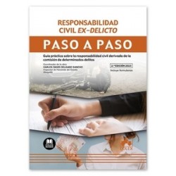 Responsabilidad civil ex-delicto. Paso a paso "Guía práctica sobre la responsabilidad civil...