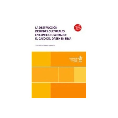 La destrucción de bienes culturales en conflicto armado: el caso del Dáesh en Siria