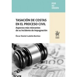 Tasación de costas en el proceso civil. Aspectos más relevantes de su incidente de impugnación