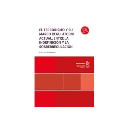 El terrorismo y su marco regulatorio actual: entre la indefinición y la sobrerregulación