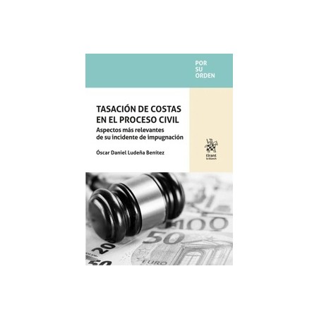 Tasación de costas en el proceso civil. Aspectos más relevantes de su incidente de impugnación