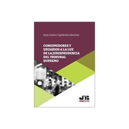 Consumidores y usuarios a la luz de la jurisprudencia del Tribunal Supremo