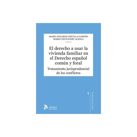 El derecho a usar la vivienda familiar en el derecho español común y foral "Tratamiento jurisprudencial de los conflictos"