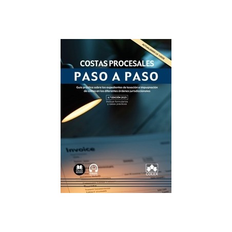 Costas procesales. Paso a paso "Guía práctica sobre los expedientes de tasación e impugnación de costas en los diferentes órden