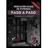 Okupación ilegal de viviendas. Paso a paso "Análisis detallado de la okupación ilegal de viviendas y los procedimientos para re