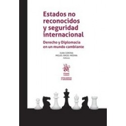Estados no reconocidos y seguridad internacional. Derecho y Diplomacia en un mundo cambiante