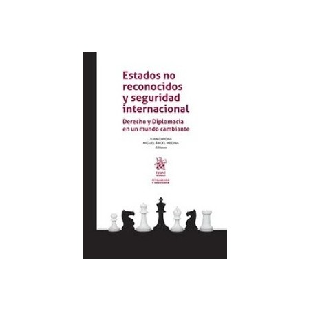 Estados no reconocidos y seguridad internacional. Derecho y Diplomacia en un mundo cambiante