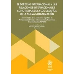 El Derecho Internacional y las Relaciones Internacionales como respuesta a los desafíos de la...