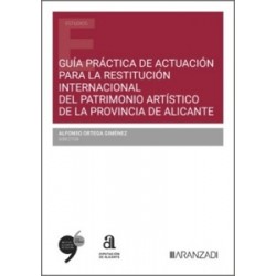 Guía Práctica de actuación para la restitución internacional del Patrimonio Artístico de la...