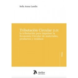 Tributación circular 2.0: la tributación para impulsar la Economía Circular de materiales,...
