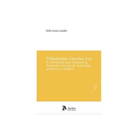 Tributación circular 2.0: la tributación para impulsar la Economía Circular de materiales, productos y residuos
