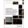 La Dirección Pública Profesional: evaluación, selección y desempeño de los directivos públicos
