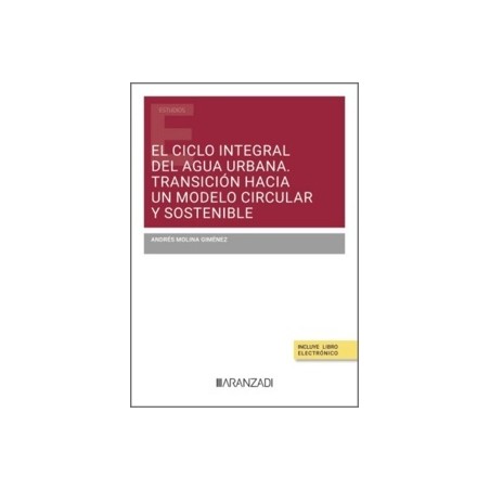 El ciclo integral del agua urbana. Transición hacia un modelo circular y sostenible