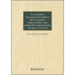 Los modelos de protección jurídica de los secretos empresariales: una perspectiva supranacional,...