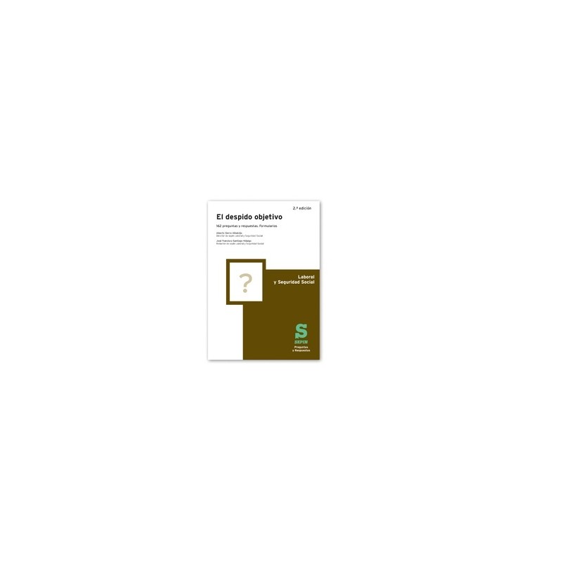 El despido objetivo 2ª Edición "62 preguntas y respuestas. Formularios"