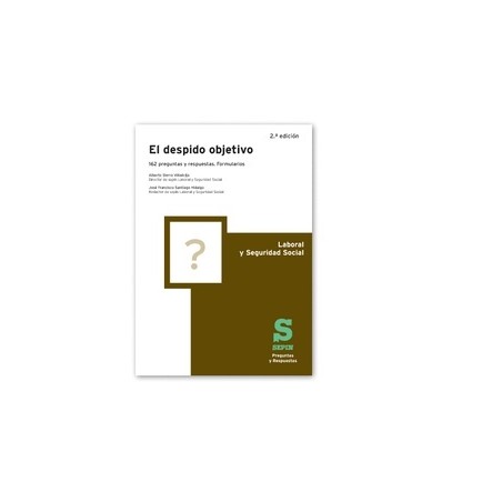 El despido objetivo 2ª Edición "62 preguntas y respuestas. Formularios"