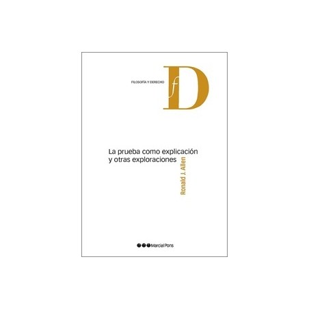 LA PRUEBA COMO EXPLICACIÓN Y OTRAS EXPLORACIONES