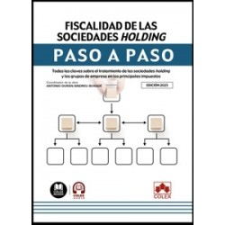 Fiscalidad de las sociedades holding. Paso a paso "Todas las claves sobre el tratamiento de las...