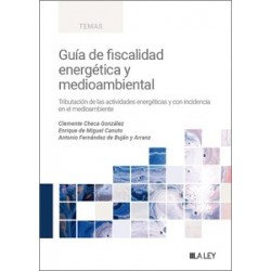 Guía de fiscalidad energética y medioambiental "Tributación de las actividades energéticas y con...