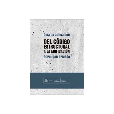 GUÍA DE APLICACIÓN DEL CÓDIGO ESTRUCTURAL A LA EDIFICACIÓN "Hormigón armado"