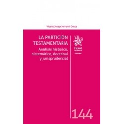 La partición testamentaria. Análisis histórico, sistemático, doctrinal y jurisprudencial