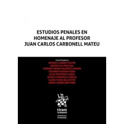 Estudios Penales en homenaje al Profesor Juan Carlos Carbonell Mateu