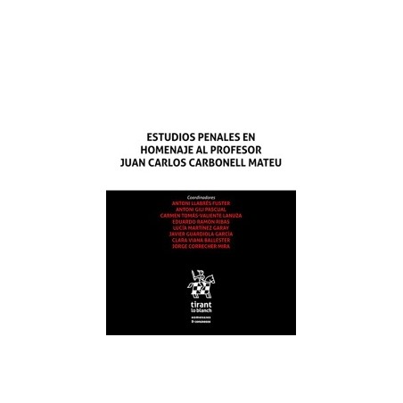Estudios Penales en homenaje al Profesor Juan Carlos Carbonell Mateu