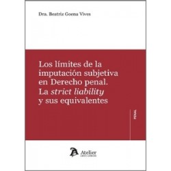 Los límites de la imputación subjetiva en el Derecho penal "La strict liability y sus equivalentes"