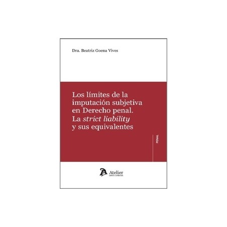 Los límites de la imputación subjetiva en el Derecho penal "La strict liability y sus equivalentes"