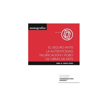 SEGURO ANTE LA AUTENTICIDAD FALSIFICACION Y ROBO DE OBRAS DE ARTE (Papel + Ebook)