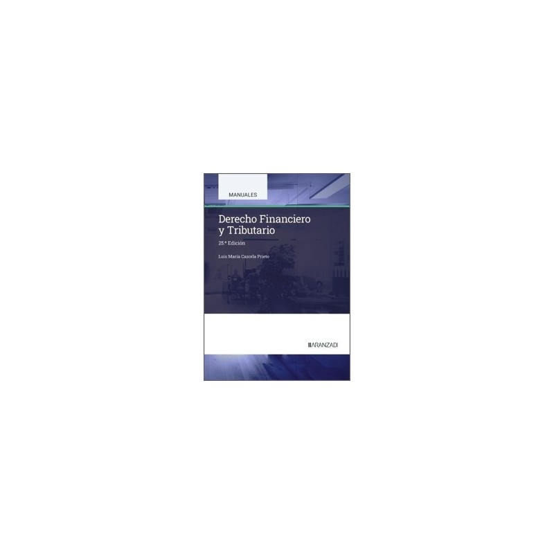 DERECHO FINANCIERO Y TRIBUTARIO "25ª Edición 2025"