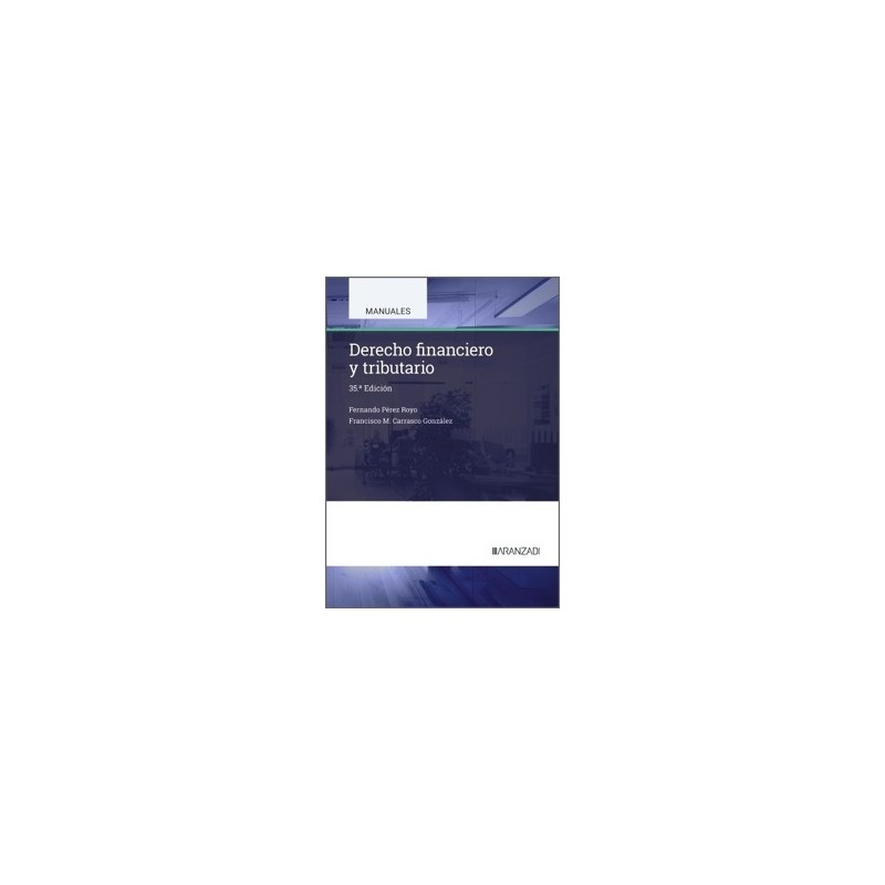 DERECHO FINANCIERO Y TRIBUTARIO "35ª Edición 2025"