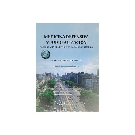 Medicina defensiva y judicialización "Radiografía del litigio en la sanidad pública"