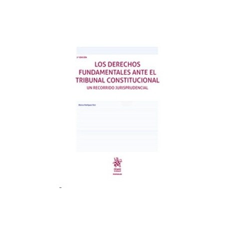 Los Derechos Fundamentales ante el Tribunal Constitucional "PENDIENTE NUEVA EDICIÓN 2025"