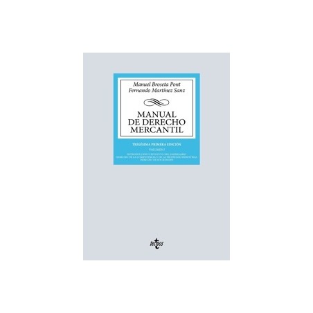 MANUAL DE DERECHO MERCANTIL "Vol. I. Introduccion y estatuto del empresario. Derecho de la competencia y de la propiedad indust